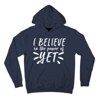 Believe In The Power Of Yet Growth Mindset Hoodie