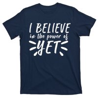 Believe In The Power Of Yet Growth Mindset T-Shirt