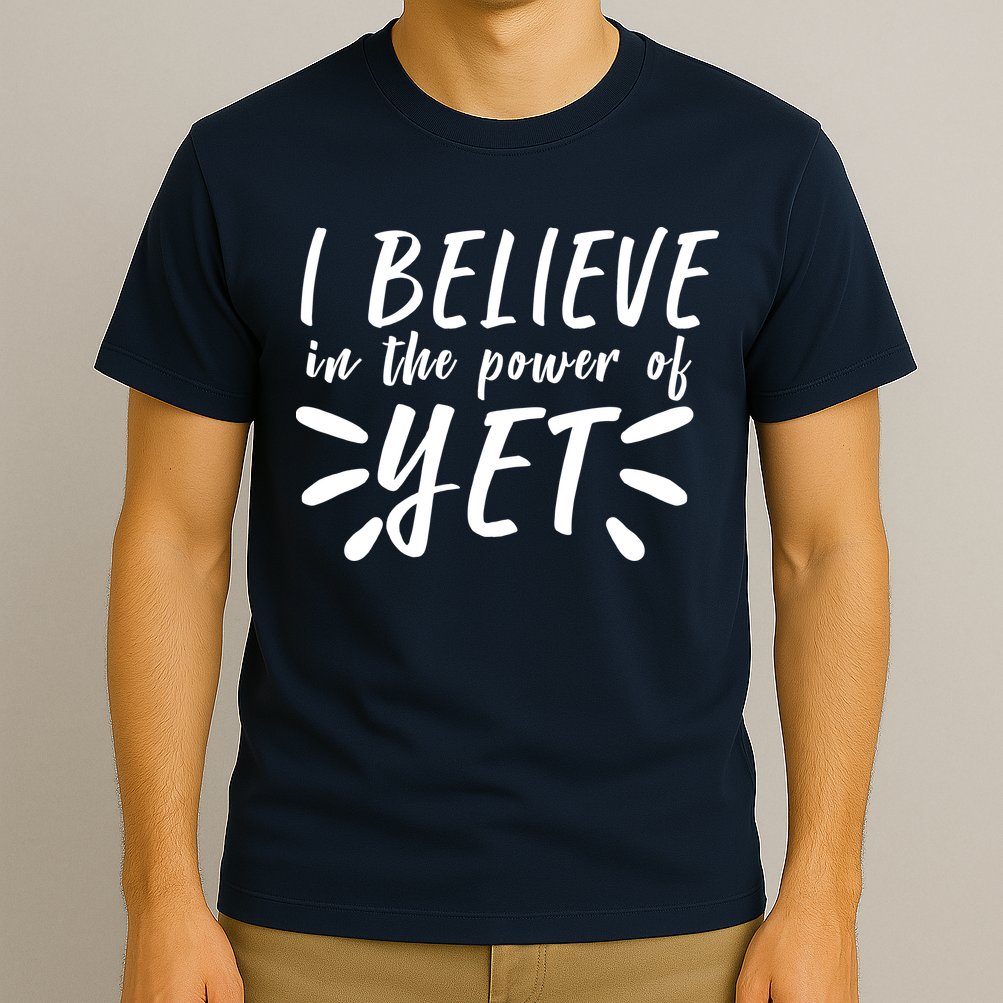 Believe In The Power Of Yet Growth Mindset T-Shirt