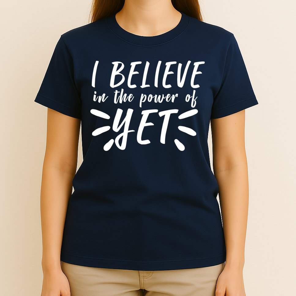 Believe In The Power Of Yet Growth Mindset T-Shirt