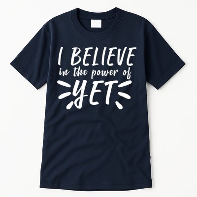 Believe In The Power Of Yet Growth Mindset Tall T-Shirt