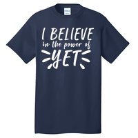 Believe In The Power Of Yet Growth Mindset Tall T-Shirt