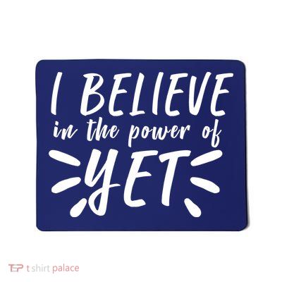 Believe In The Power Of Yet Growth Mindset Mousepad
