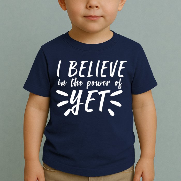 Believe In The Power Of Yet Growth Mindset Toddler T-Shirt
