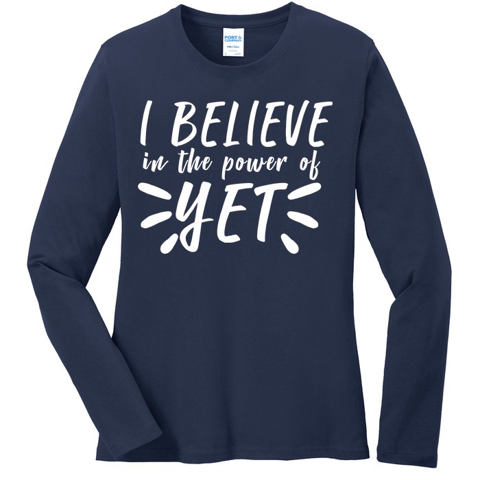 Believe In The Power Of Yet Growth Mindset Ladies Long Sleeve Shirt