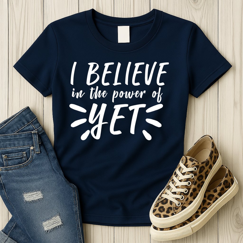 Believe In The Power Of Yet Growth Mindset Womens T-Shirt