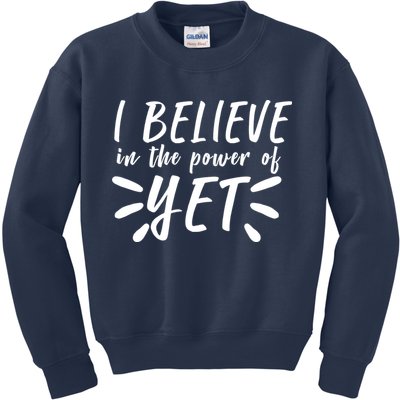 Believe In The Power Of Yet Growth Mindset Kids Sweatshirt
