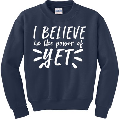 Believe In The Power Of Yet Growth Mindset Kids Sweatshirt