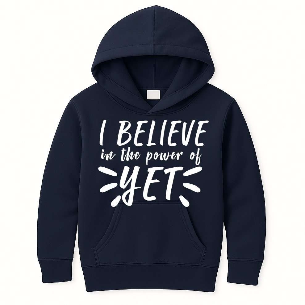 Believe In The Power Of Yet Growth Mindset Kids Hoodie
