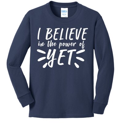 Believe In The Power Of Yet Growth Mindset Kids Long Sleeve Shirt