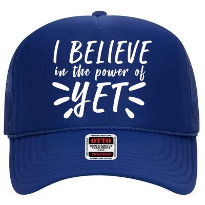 Believe In The Power Of Yet Growth Mindset High Crown Mesh Back Trucker Hat