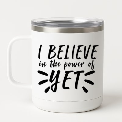 Believe In The Power Of Yet Growth Mindset 12 oz Stainless Steel Tumbler Cup