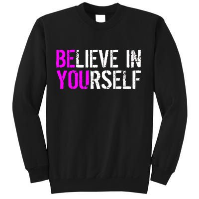 Believe in Yourself Be You Sweatshirt