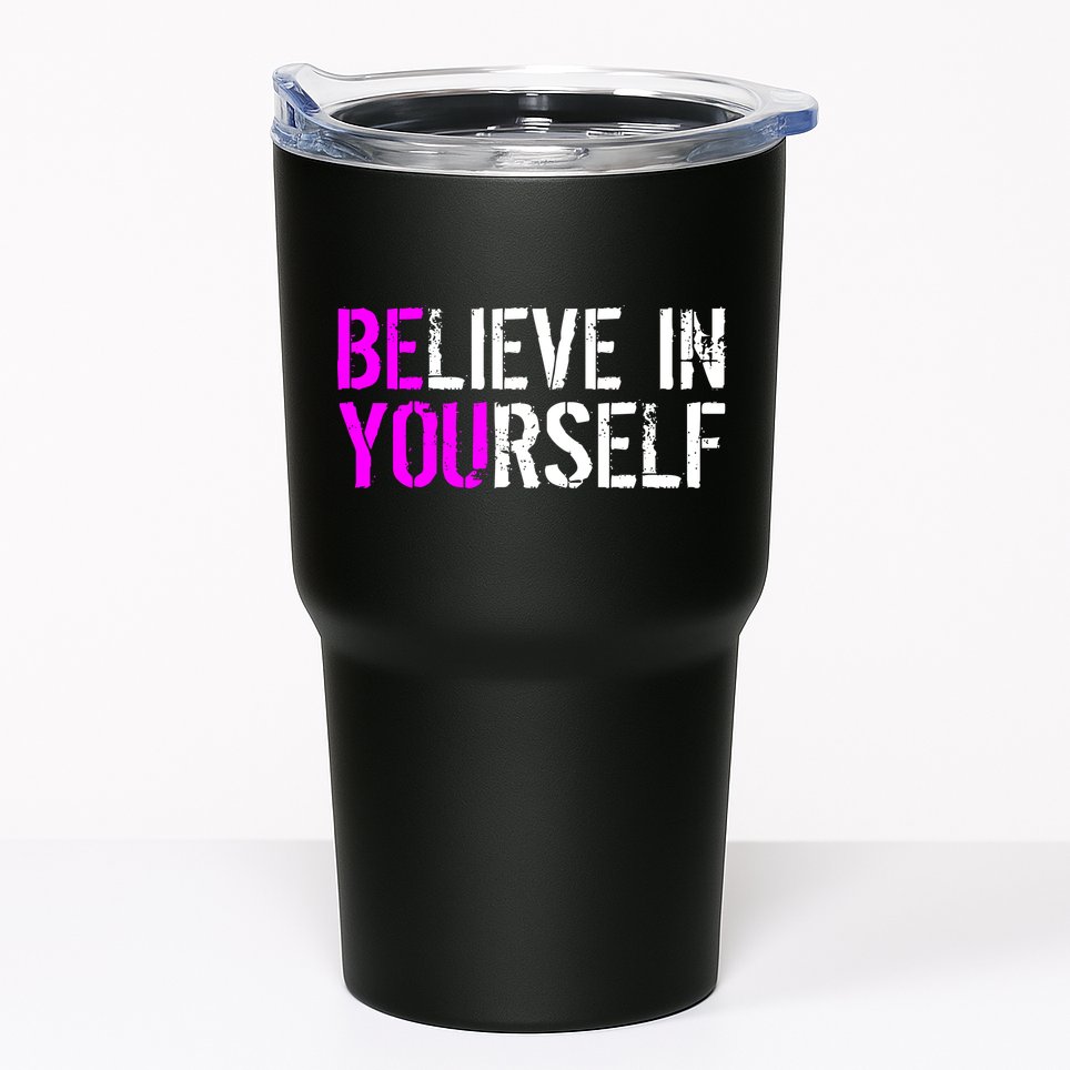 Believe in Yourself Be You Tumbler