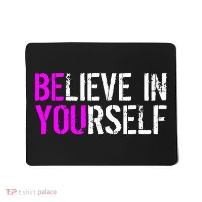 Believe in Yourself Be You Mousepad