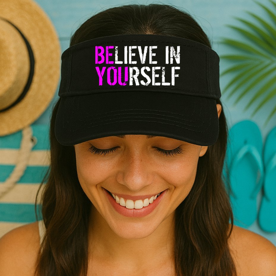 Believe in Yourself Be You Visor