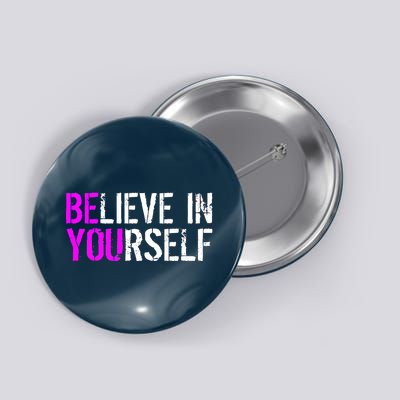 Believe in Yourself Be You Button