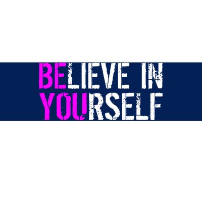 Believe in Yourself Be You Bumper Sticker