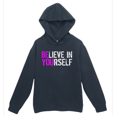 Believe in Yourself Be You Urban Pullover Hoodie