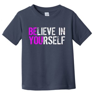 Believe in Yourself Be You Toddler T-Shirt