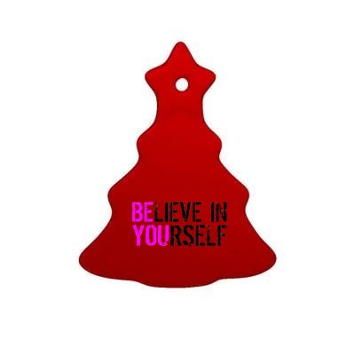 Believe in Yourself Be You Ceramic Tree Ornament