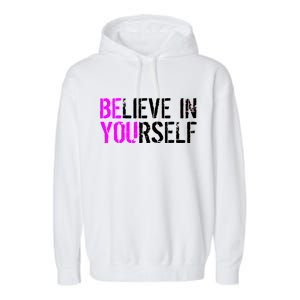 Believe in Yourself Be You Garment-Dyed Fleece Hoodie