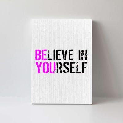 Believe in Yourself Be You Canvas