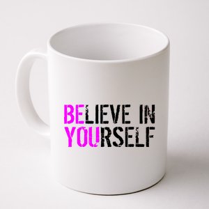 Believe in Yourself Be You Coffee Mug