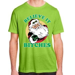 Believe It Bitches - Santa Funny Christmas Adult ChromaSoft Performance T-Shirt