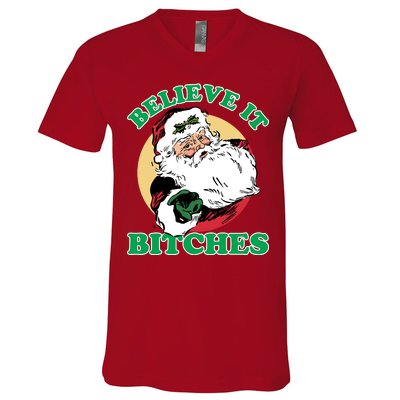 Believe It Bitches - Santa Funny Christmas V-Neck T-Shirt