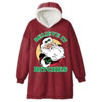 Believe It Bitches - Santa Funny Christmas Hooded Wearable Blanket