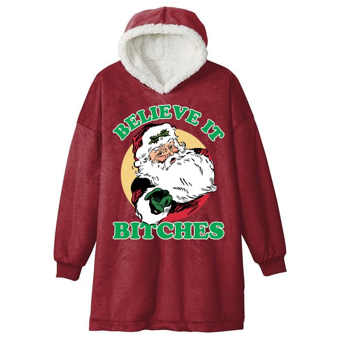 Believe It Bitches - Santa Funny Christmas Hooded Wearable Blanket