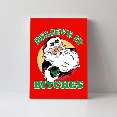 Believe It Bitches - Santa Funny Christmas Canvas