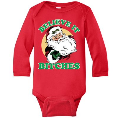 Believe It Bitches - Santa Funny Christmas Baby Long Sleeve Bodysuit