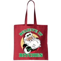 Believe It Bitches - Santa Funny Christmas Bag