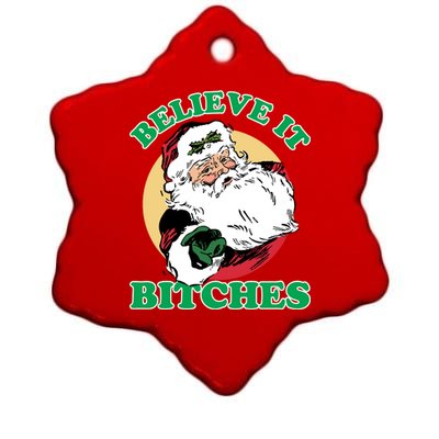 Believe It Bitches - Santa Funny Christmas Ceramic Star Ornament