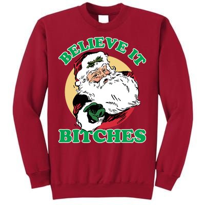 Believe It Bitches - Santa Funny Christmas Tall Sweatshirt