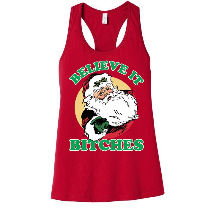 Believe It Bitches - Santa Funny Christmas Women's Racerback Tank