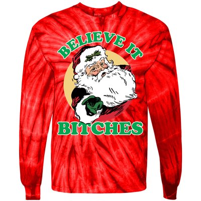 Believe It Bitches - Santa Funny Christmas Tie-Dye Long Sleeve Shirt