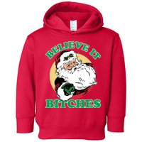 Believe It Bitches - Santa Funny Christmas Toddler Hoodie