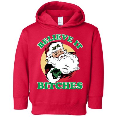 Believe It Bitches - Santa Funny Christmas Toddler Hoodie