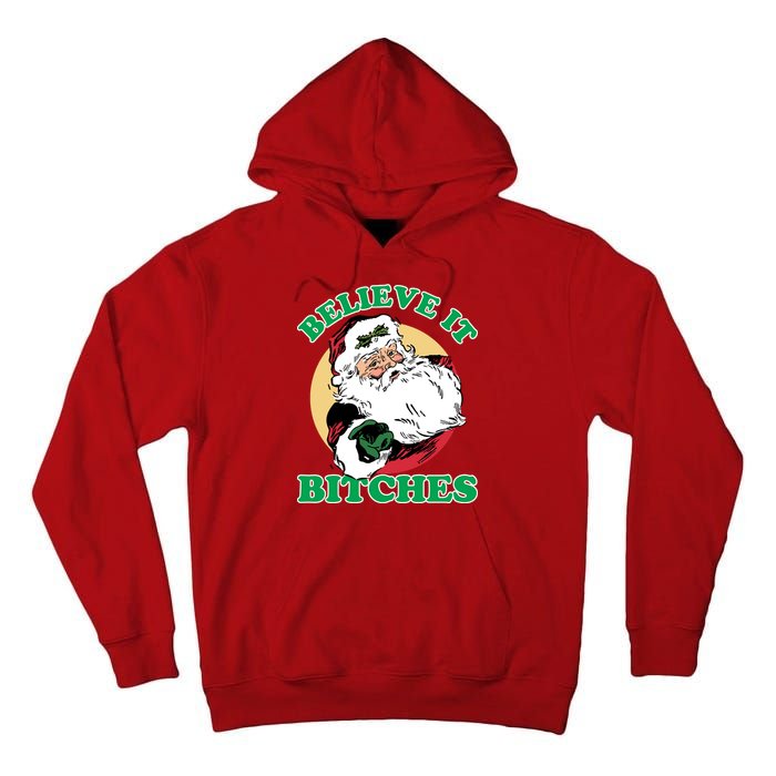 Believe It Bitches - Santa Funny Christmas Tall Hoodie