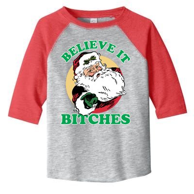 Believe It Bitches - Santa Funny Christmas Toddler Fine Jersey T-Shirt