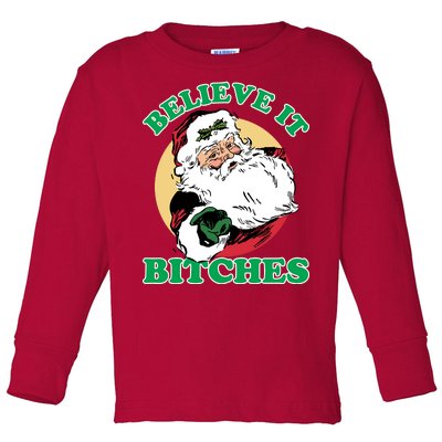 Believe It Bitches - Santa Funny Christmas Toddler Long Sleeve Shirt