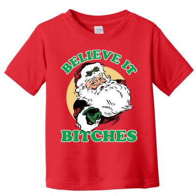 Believe It Bitches - Santa Funny Christmas Toddler T-Shirt