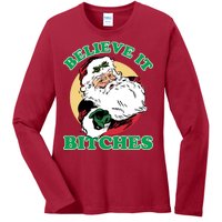 Believe It Bitches - Santa Funny Christmas Ladies Long Sleeve Shirt