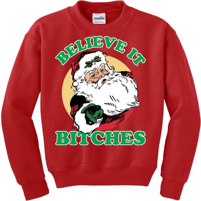 Believe It Bitches - Santa Funny Christmas Kids Sweatshirt