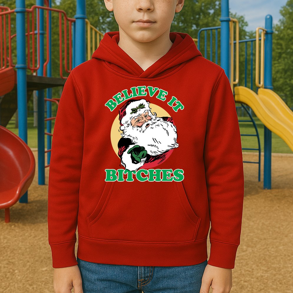 Believe It Bitches - Santa Funny Christmas Kids Hoodie