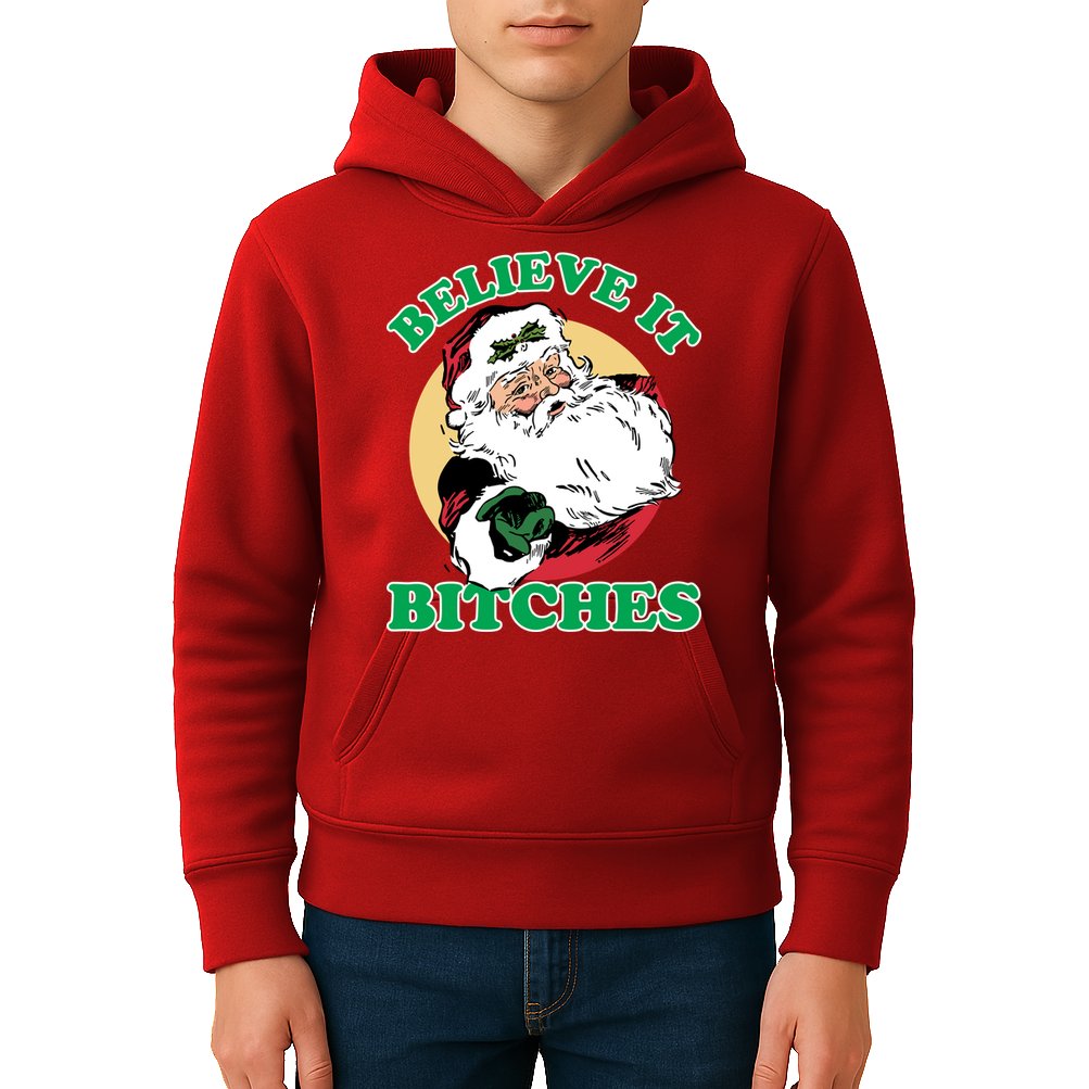 Believe It Bitches - Santa Funny Christmas Kids Hoodie