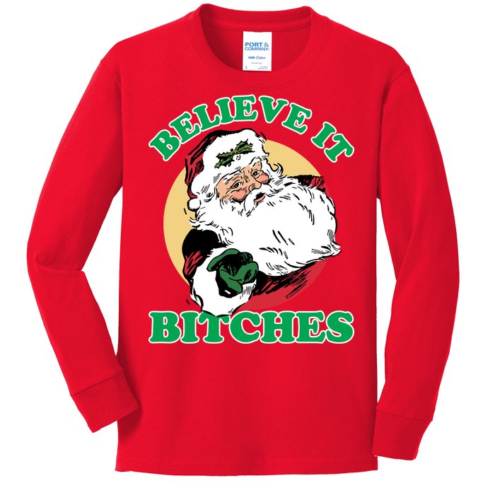 Believe It Bitches - Santa Funny Christmas Kids Long Sleeve Shirt